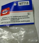 Standard WTT13, Extractor Tool For Weather-packed Terminals. Fixed Price $5.99.